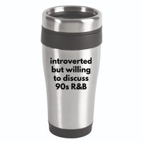 Introverted But Willing To Discuss 90s R&B Funny Music Fan 16oz Travel Tumbler