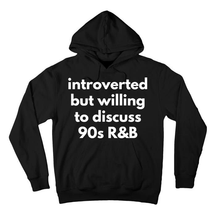 Introverted But Willing To Discuss 90s R&B Funny Music Fan Tall Hoodie