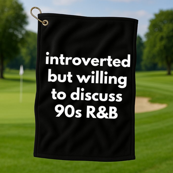 Introverted But Willing To Discuss 90s R&B Funny Music Fan Golf Towel