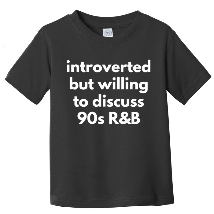 Introverted But Willing To Discuss 90s R&B Funny Music Fan Toddler T-Shirt