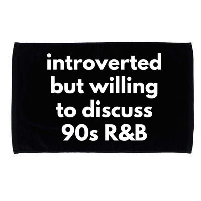 Introverted But Willing To Discuss 90s R&B Funny Music Fan Microfiber Hand Towel