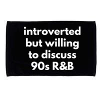 Introverted But Willing To Discuss 90s R&B Funny Music Fan Microfiber Hand Towel