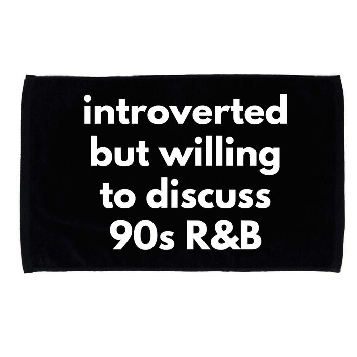 Introverted But Willing To Discuss 90s R&B Funny Music Fan Microfiber Hand Towel
