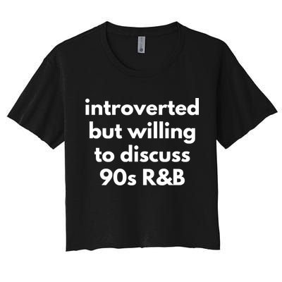 Introverted But Willing To Discuss 90s R&B Funny Music Fan Crop Top