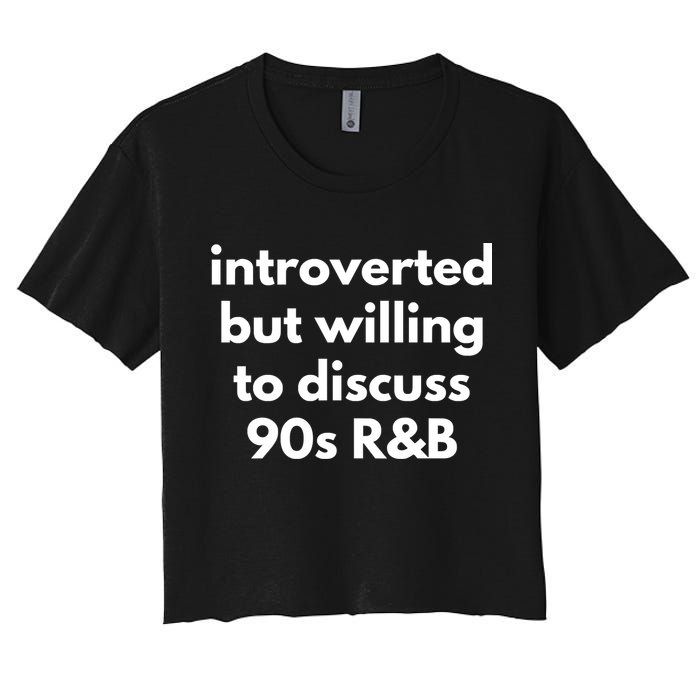 Introverted But Willing To Discuss 90s R&B Funny Music Fan Crop Top