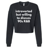 Introverted But Willing To Discuss 90s R&B Funny Music Fan Cropped Pullover Crew