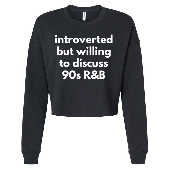Introverted But Willing To Discuss 90s R&B Funny Music Fan Cropped Pullover Crew