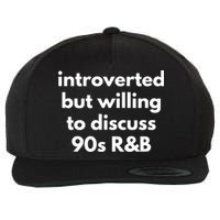 Introverted But Willing To Discuss 90s R&B Funny Music Fan Wool Snapback Cap