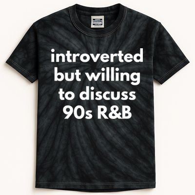 Introverted But Willing To Discuss 90s R&B Funny Music Fan Kids Tie-Dye T-Shirt