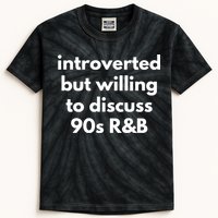 Introverted But Willing To Discuss 90s R&B Funny Music Fan Kids Tie-Dye T-Shirt