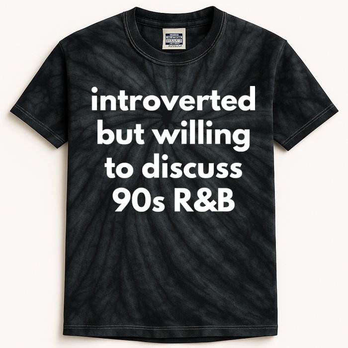 Introverted But Willing To Discuss 90s R&B Funny Music Fan Kids Tie-Dye T-Shirt