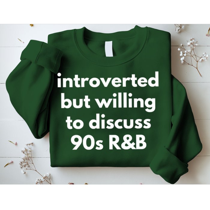 Introverted But Willing To Discuss 90s R&B Funny Music Fan Sweatshirt
