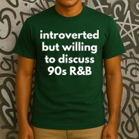 Introverted But Willing To Discuss 90s R&B Funny Music Fan T-Shirt