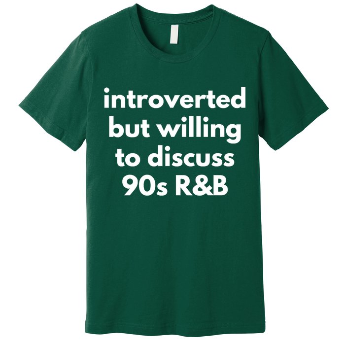 Introverted But Willing To Discuss 90s R&B Funny Music Fan Premium T-Shirt