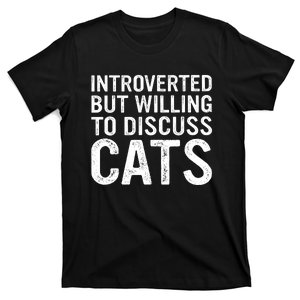 Introverted But Willing To Discuss Cats Funny Cats Lover T-Shirt