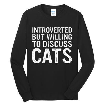 Introverted But Willing To Discuss Cats Funny Cats Lover Tall Long Sleeve T-Shirt