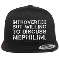 Introverted But Willing To Discuss Nephilim Flat Bill Trucker Hat