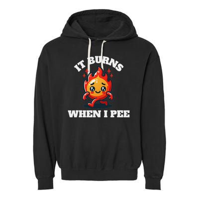 It Burns When I Pee Funny Design Sarcastic Ironic Garment-Dyed Fleece Hoodie