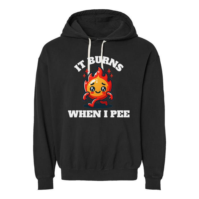 It Burns When I Pee Funny Design Sarcastic Ironic Garment-Dyed Fleece Hoodie