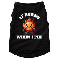 It Burns When I Pee Funny Design Sarcastic Ironic Doggie Tank