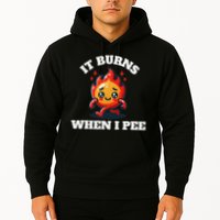 It Burns When I Pee Funny Design Sarcastic Ironic Hoodie