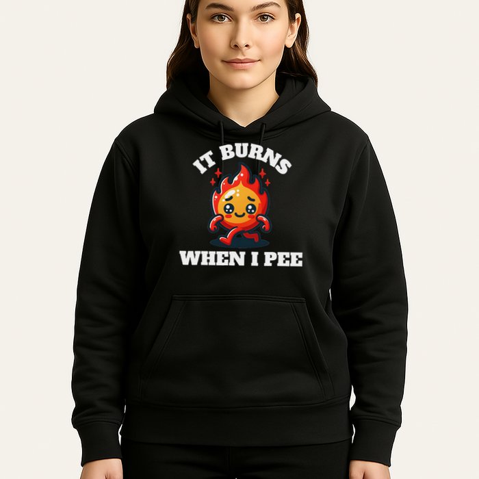 It Burns When I Pee Funny Design Sarcastic Ironic Hoodie