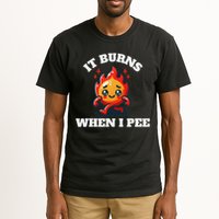 It Burns When I Pee Funny Design Sarcastic Ironic Tall T-Shirt