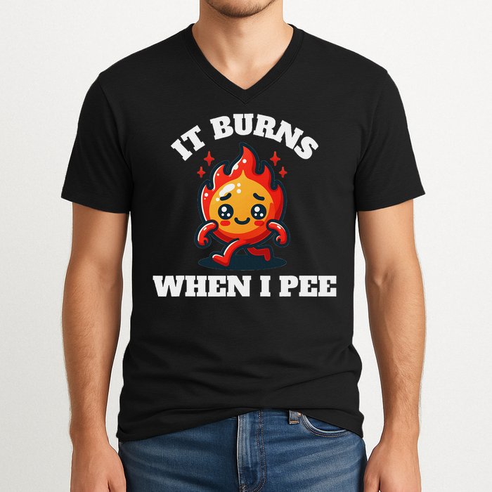 It Burns When I Pee Funny Design Sarcastic Ironic V-Neck T-Shirt