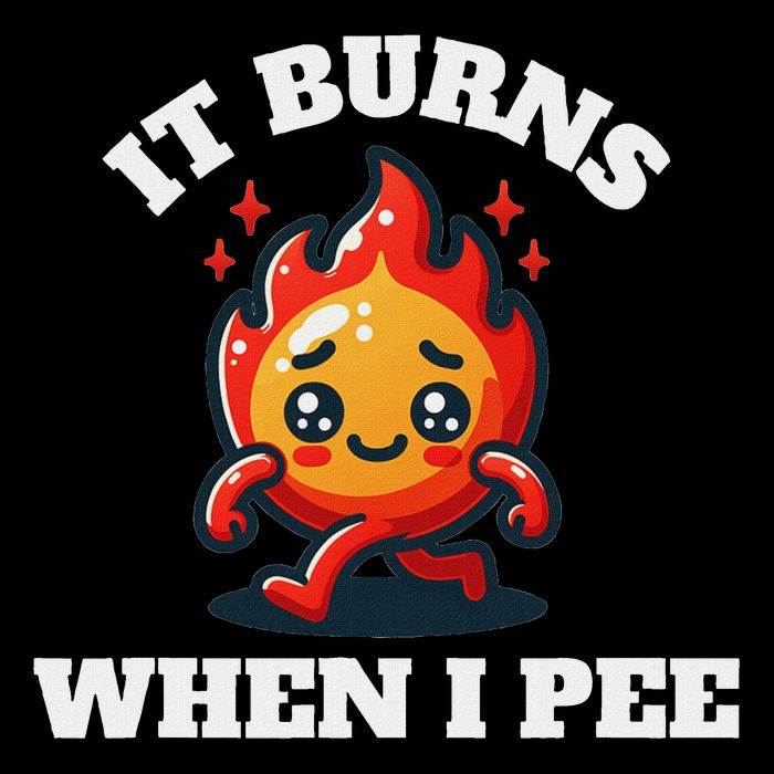 It Burns When I Pee Funny Design Sarcastic Ironic Button