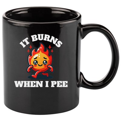 It Burns When I Pee Funny Design Sarcastic Ironic 11oz C Handle Ceramic Mug