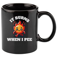 It Burns When I Pee Funny Design Sarcastic Ironic 11oz C Handle Ceramic Mug