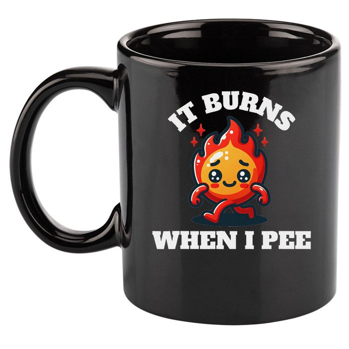 It Burns When I Pee Funny Design Sarcastic Ironic 11oz C Handle Ceramic Mug