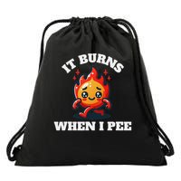 It Burns When I Pee Funny Design Sarcastic Ironic Drawstring Bag