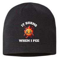 It Burns When I Pee Funny Design Sarcastic Ironic Sustainable Beanie
