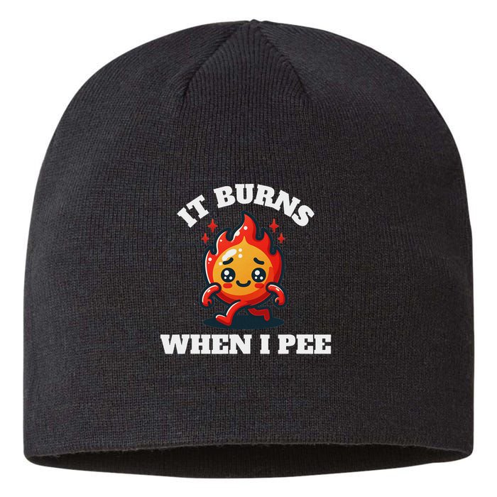 It Burns When I Pee Funny Design Sarcastic Ironic Sustainable Beanie