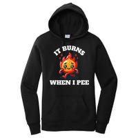 It Burns When I Pee Funny Design Sarcastic Ironic Women's Pullover Hoodie
