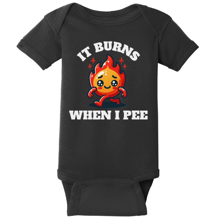 It Burns When I Pee Funny Design Sarcastic Ironic Baby Bodysuit