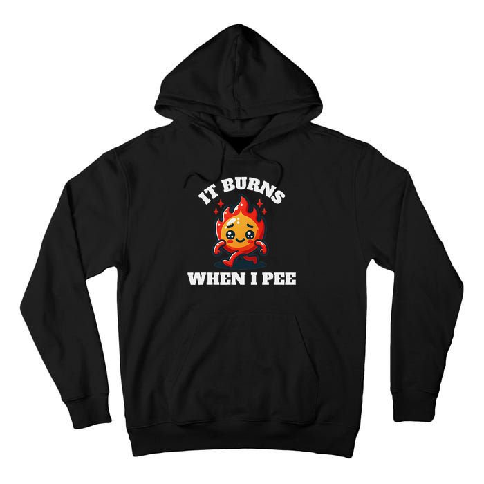 It Burns When I Pee Funny Design Sarcastic Ironic Tall Hoodie