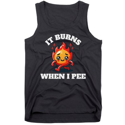 It Burns When I Pee Funny Design Sarcastic Ironic Tank Top