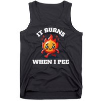 It Burns When I Pee Funny Design Sarcastic Ironic Tank Top
