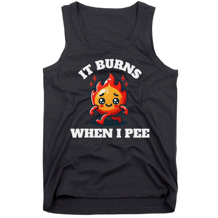 It Burns When I Pee Funny Design Sarcastic Ironic Tank Top
