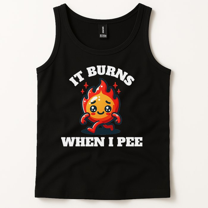 It Burns When I Pee Funny Design Sarcastic Ironic Tank Top