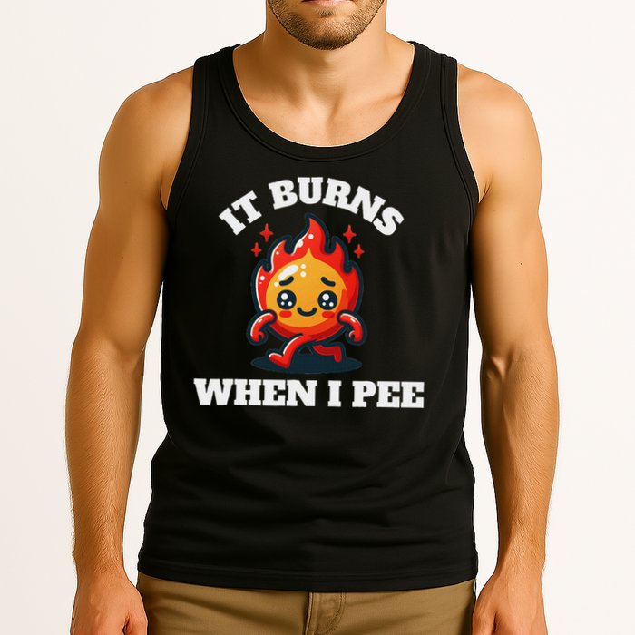 It Burns When I Pee Funny Design Sarcastic Ironic Tank Top