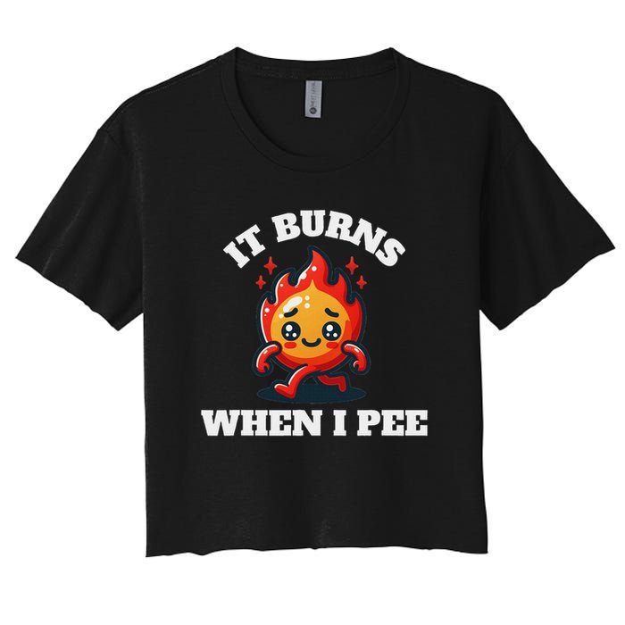 It Burns When I Pee Funny Design Sarcastic Ironic Crop Top
