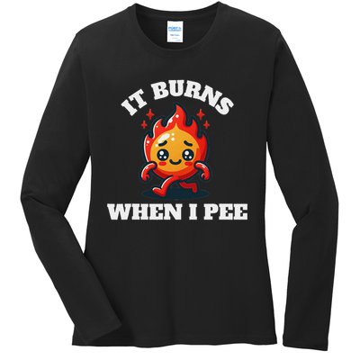 It Burns When I Pee Funny Design Sarcastic Ironic Ladies Long Sleeve Shirt