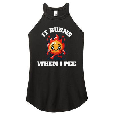 It Burns When I Pee Funny Design Sarcastic Ironic Women's Perfect Tri Rocker Tank