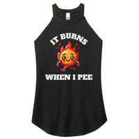 It Burns When I Pee Funny Design Sarcastic Ironic Women's Perfect Tri Rocker Tank