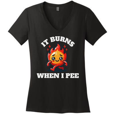 It Burns When I Pee Funny Design Sarcastic Ironic Women's V-Neck T-Shirt