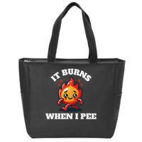It Burns When I Pee Funny Design Sarcastic Ironic Zip Tote Bag