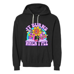 It Burns When I Pee Funny Sarcastic Ironic Inappropriate Garment-Dyed Fleece Hoodie